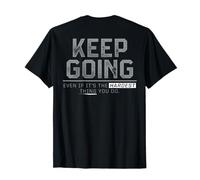 Sigue adelante incluso si es lo más difícil que haces (en la parte posterior) Camiseta