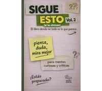 Sigue esto (si te atreves) Vol.2: El libro donde no todo es lo que parece.