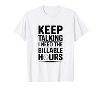 Sigue Hablando, Necesito Las Horas facturables Camiseta