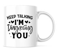 Sigue Hablando Que Te Estoy Diagnosticando Taza Elegante Mug Duradero Tazas De Cerámica Para Té Bebidas Frías Y Calientes Cappuccino 330Ml
