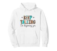Sigue Hablando, te Estoy diagnosticando Sudadera con Capucha