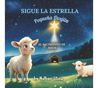 Sigue la estrella, pequeña ovejita: El Nacimiento de Jesús. Un libro ilustrado cristiano para niños de 3 a 6 años (Fiestas con Significado para Pequeños Corazones)