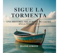 Sigue La Tormenta: Una Historia Milagrosa De Calma En La Tormenta