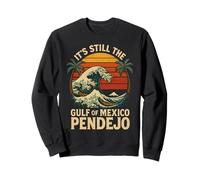Sigue Siendo el Pendejo del Golfo de México Sudadera
