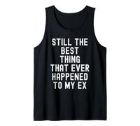 Sigue Siendo lo Mejor Que le ha Pasado a mi ex Witty Camiseta sin Mangas