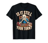 ¿Sigue Siendo tu Juego de Mesa de turnos? Camiseta