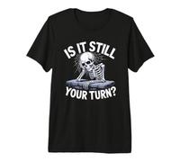 ¿Sigue Siendo tu Turno? Cita Divertida de Esqueleto Esperando Camiseta Premium