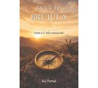 Sigue tu Brújula: Vuelve a ti. Todo comienza ahí.
