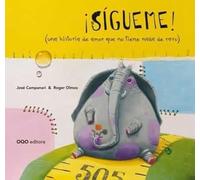Sigueme! (una historia de amor que no tiene nada de raro) (colección O)