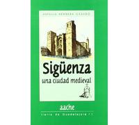 Siguenza. Una Ciudad Medieval. Tierra de Guadalajara Nº 1