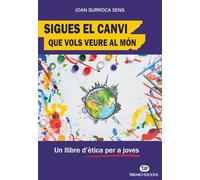 Sigues El Canvi Que Vols Veure Al Mon: Un llibre d'ètica per a joves (Sentir-se bé)