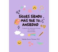 Sigues siendo más que tu ansiedad: Cuadernillo de trabajo para el manejo de la ansiedad