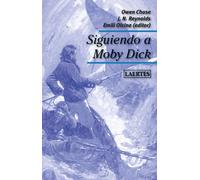Siguiendo a Moby Dick (Narración del naufragio del Essex / Mocha Dick, la ballena blanca del Pacífico) | Owen Chase, Jeremiah N. Reynolds, Emili O