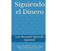 Siguiendo el Dinero: La historia del cumplimiento moderno: un siglo de regulación contra el lavado de activos, el crimen financiero, la corrupción y el terrorismo