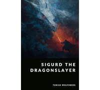 Sigurd the Dragonslayer: Heroic Tales from the Volsung Saga (The Northern Legends Series)