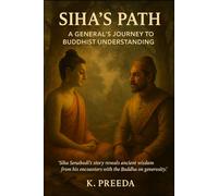Siha's Path: Siha Senabodi's story reveals ancient wisdom from his encounters with the Buddha on generosity. (The Awakened Legacy: Chronicles of Noble Lives Across Time)