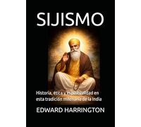 SIJISMO: Historia, ética y espiritualidad en esta tradición milenaria de la India