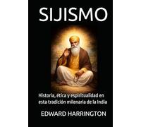 SIJISMO: Historia, ética y espiritualidad en esta tradición milenaria de la India