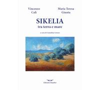 Sikelia tra terra e mare. Ediz. illustrata (Orme di poeti)