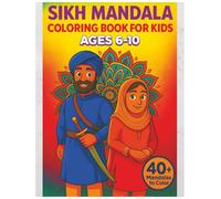 Sikh Mandala Coloring Book for Kids Ages 6-10: Inspiring Sikh Warriors, Values & New Beginnings to Color for Little Singhs and Kaurs