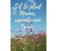 S'il te plaît mamie, raconte-moi ta vie (Cahiers de mémoires)