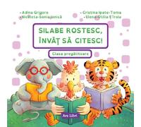 Silabe rostesc, invat sa citesc! Clasa pregatitoare - Adina Grigore, Cristina Ipate-Toma, Nicoleta-Sonia Ionica, Elena-Otilia Tiroiu