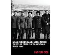 Silage Choppers and Snake Spirits - the Lives and Struggles of Two Americans in Modern China