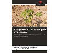 Silage from the aerial part of cassava: Effect of different parameters on bromatological quality and the incidence of microorganisms