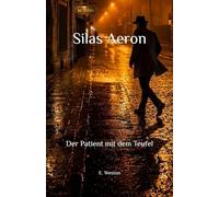 Silas Aeron: Der Patient mit dem Teufel: 3 (Silas Aeron - Psychonautica (d))