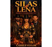 Silas & Lena: Blood of the Land: Secrets buried in the valley rise, and the land demands its due.: 2 (The Ties That Bind: A Silas & Lena Montana Saga)