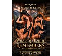 Silas & Lena: What The Earth Remembers (Western Montana Saga): Lena’s Lineage, The Truth About Her Mother. And The Valley’s Oldest Wound Surface. (The Ties That Bind: A Silas & Lena Montana Saga)
