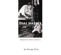 Silas Marner: Adapted for Modern Readers