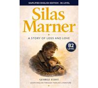 Silas Marner (B2 Intermediate English): A Story-Driven Edition for English Learners with Comprehension Exercises