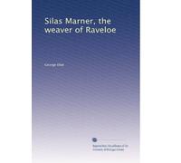 Silas Marner, the weaver of Raveloe
