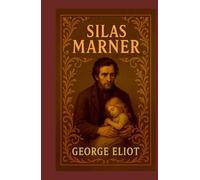 Silas Marner: The Weaver of Raveloe