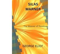 SILAS MARNER: The Weaver of Raveloe