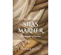 Silas Marner: The Weaver of Raveloe (Annotated)