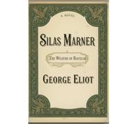 Silas Marner: The Weaver of Raveloe: Classic Victorian Historical Fiction, Unabridged Edition