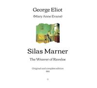 Silas Marner: The Weaver of Raveloe | Original and complete edition (1861)