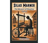 Silas Marner The Weaver of Raveloe Part II