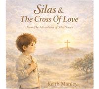 Silas & The Cross Of Love (The Adventures Of Silas)