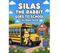 Silas the Rabbit Goes to School Coloring Book: A Fun and Easy Bold & Easy Back-to-School Coloring Adventure for Kids Ages 3-8 : School Buses, ... and Learning Fun (Heart Tail Animals)