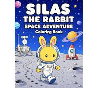 Silas the Rabbit Space Adventure Coloring Book: An Out-of-This-World Coloring Journey for Kids Ages 3-8 Featuring Rockets, Planets, Aliens, Astronauts, and Galactic Fun (Heart Tail Animals)