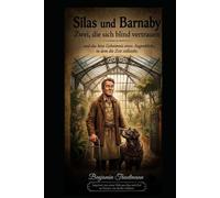 Silas und Barnaby: Zwei, die sich blind vertrauen (12 Monate "Geschichten aus dem Leben, der Natur und der Zeit")