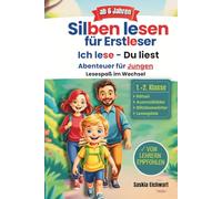 Silben lesen für Erstleser - Gemeinsam lesen ab der 1. Klasse: Spannende Silbengeschichten für Jungen ab 6 Jahren | Erstlesebuch mit Blitzlesewörtern, ... und effektive Leseförderung ab 6 Jahren)