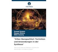 "Silber-Nanopartikel: Techniken und Anwendungen in der Synthese"