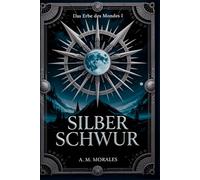 SILBERSCHWUR: In den Schatten geboren, im Feuer geschmiedet, in Silber erhoben. (Das Erbe des Mondes)