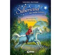 Silberwind, das weiße Einhorn - Der magische Feuerberg: Band 2