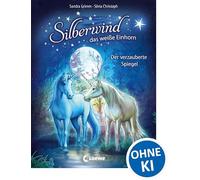 Silberwind, das weiße Einhorn - Der verzauberte Spiegel: Band 1