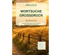 SilberZeit Wortsuche Großdruck: Erntezeit - 48 liebevoll gestaltete Wortsuchrätsel für Erwachsene & Senioren